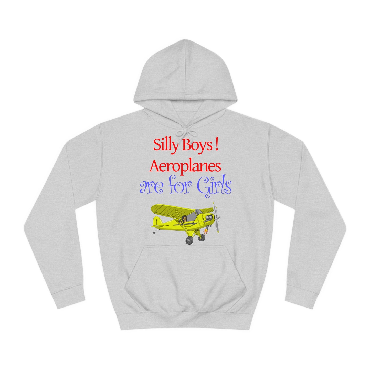 Silly Boys Aeroplanes are for Girls Unisex College Hoodie