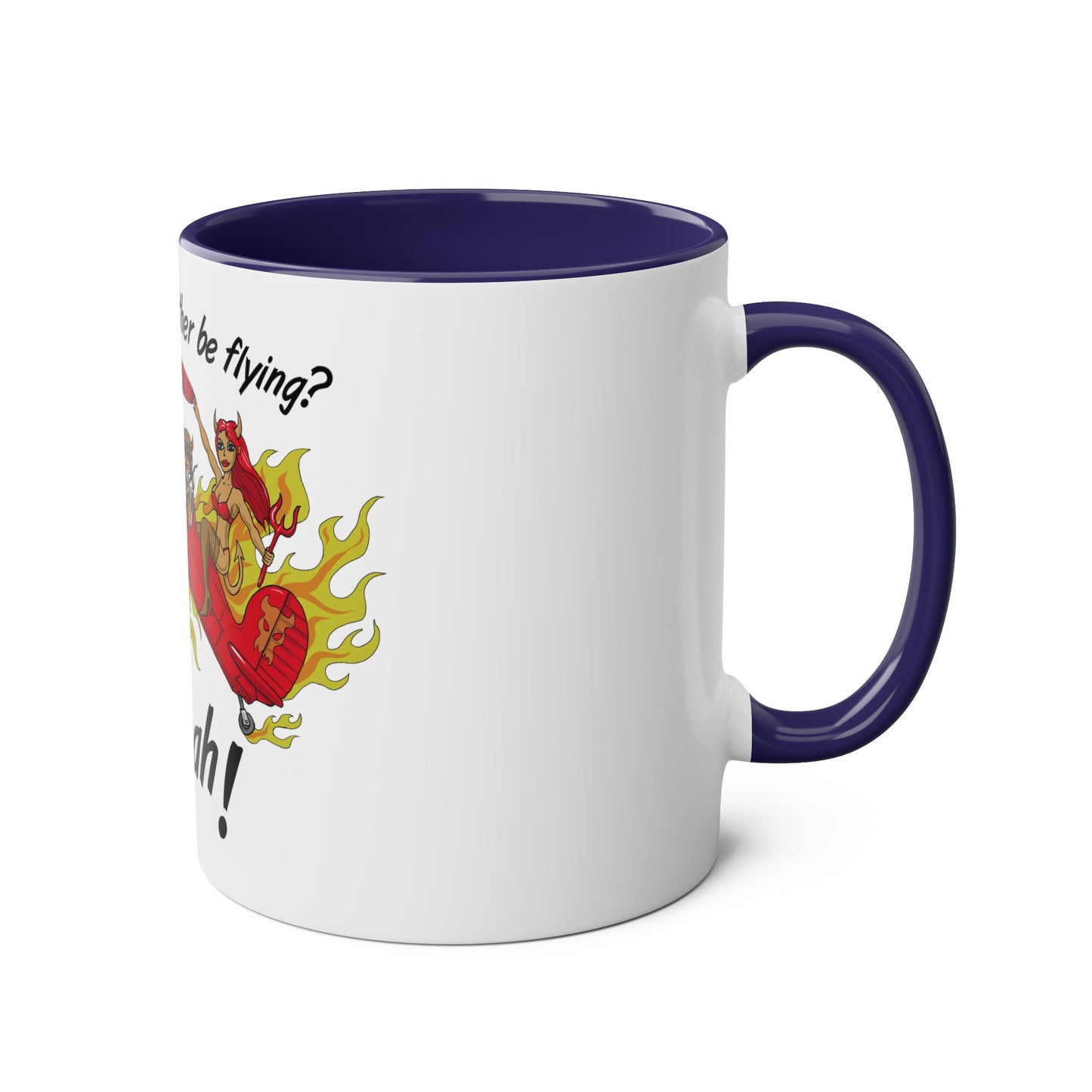 Would I Rather be Flying ? Hell Yeah ! Two-Tone Coffee Mugs, 11oz