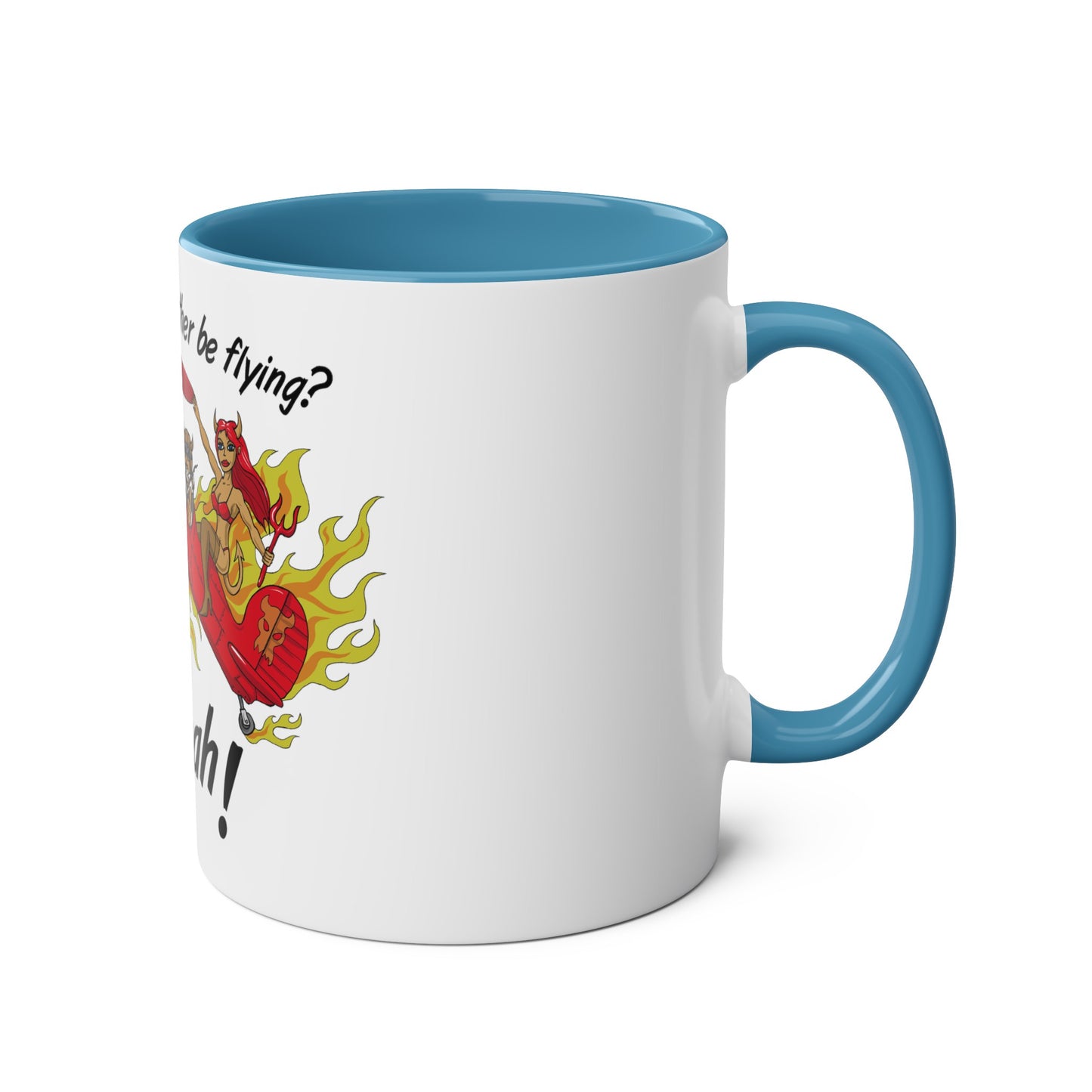 Would I Rather be Flying ? Hell Yeah ! Two-Tone Coffee Mugs, 11oz